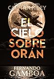 Image de EL CIELO SOBRE ORÁN (Las aventuras del Capitán Riley)