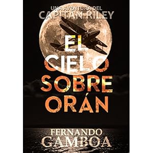 EL CIELO SOBRE ORÁN (Las aventuras del Capitán Riley)