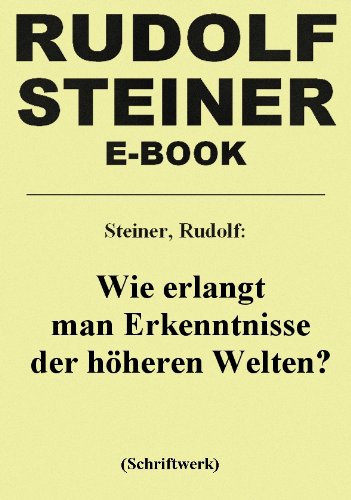 Wie erlangt man Erkenntnisse der höheren Welten?