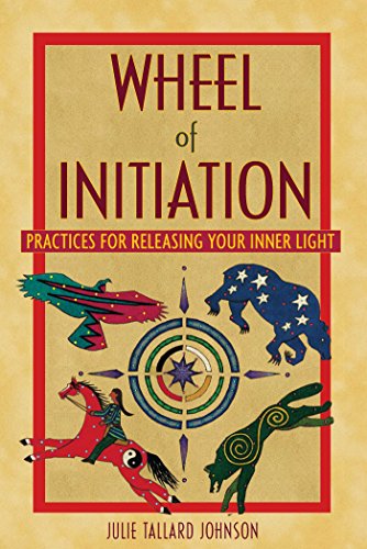 Download Wheel of Initiation: Practices for Releasing Your Inner Light Download Wheel of Initiation: Practices for Releasing Your Inner Light