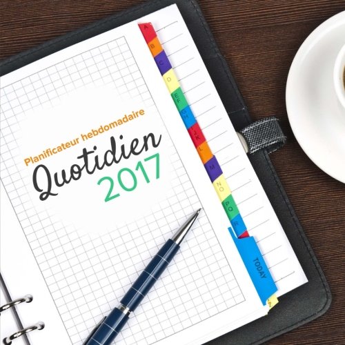 Planificateur hebdomadaire quotidien 2017 Planificateur hebdomadaire quotidien 2017