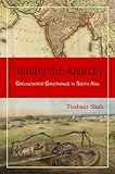 Image de Taming the Anarchy: Groundwater Governance in South Asia