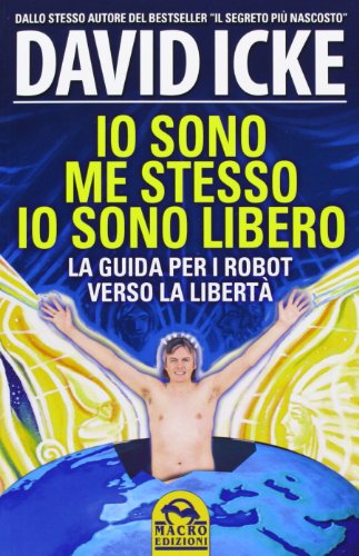 Io sono me stesso io sono libero. La guida per i robot verso la libertà Io sono me stesso io sono libero. La guida per i robot verso la libertà
