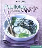 Papillotes, recettes vapeur : 40 recettes gourmandes