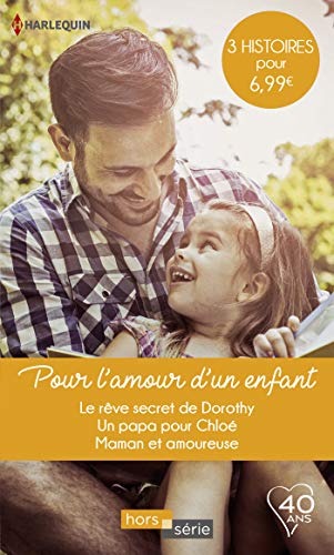 Book's Cover of Pour l'amour d'un enfant : Le rêve secret de Dorothy - Un papa pour Chloé - Maman et amoureuse (Hors Série)