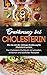 Ernährung bei Cholesterin - Wie Sie mit der richtigen Ernährung Ihr Cholesterin senken: Das Cholesterin Kochbuch mit schnellen, einfachen und köstlichen Rezepten by