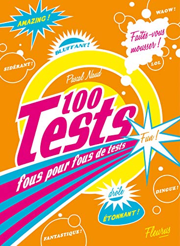 100 Tests fous pour fous de tests 100 Tests fous pour fous de tests