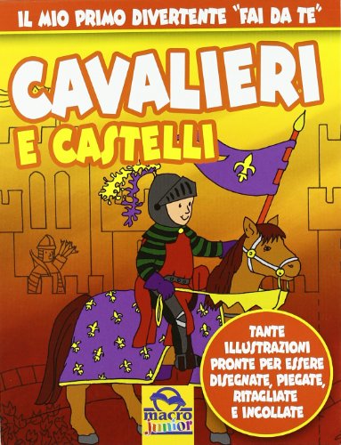 Cavalieri e castelli. Ediz. illustrata libro