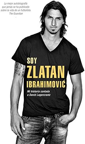 Soy Zlatan Ibrahimović: Mi historia contada a David Lagercrantz (Deportes (corner)) (Spanish Edition)