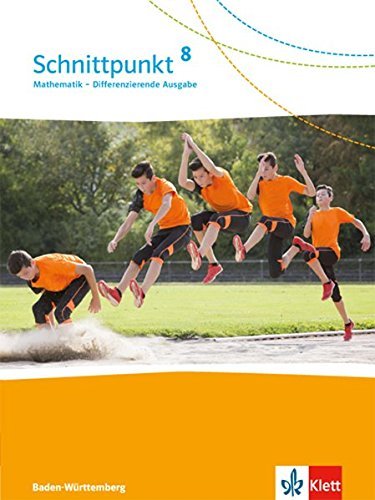 Schnittpunkt Mathematik 8. Differenzierende Ausgabe Baden-Württemberg: Schülerbuch Klasse 8 (Schnittpunkt Mathematik. Differenzierende Ausgabe für Baden-Württemberg ab 2015)