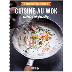Cuisine au wok - 100 recettes à dévorer