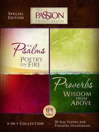 Tpt Passion Translation: Psalms & Proverbs (2 in 1 Collection with Devotionals): With 31-Day Psalms and Proverbs Devotionals