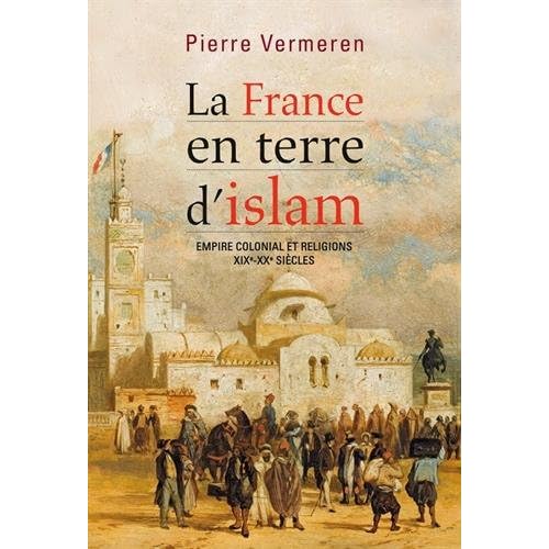 La France en terre d'islam La France en terre d'islam