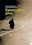 Katastrophenjahre: Der Erste Weltkrieg und Tirol by 