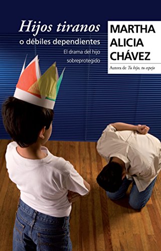 Hijos tiranos o débiles dependientes / Child Tyrants livre