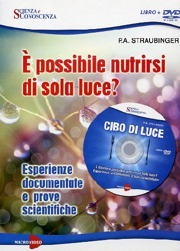 Download Cibo di luce. È possibile nutrirsi di sola luce? Esperienze documentate e prove scientifiche. DVD. Con libro Download Cibo di luce. È possibile nutrirsi di sola luce? Esperienze documentate e prove scientifiche. DVD. Con libro
