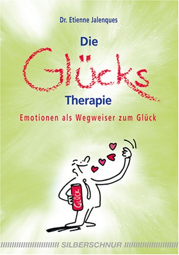Download Die Glückstherapie - Emotionen als Wegweiser zum Glück Download Die Glückstherapie - Emotionen als Wegweiser zum Glück