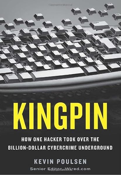 Kingpin How One Hacker Took Over The Billion Dollar Cybercrime Underground Amazon De Poulsen Kevin Fremdsprachige Bucher