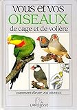 Vous et vos oiseaux de cage et de volière