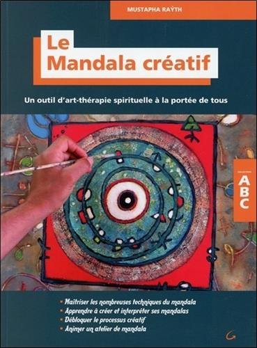 Download Le Mandala créatif - Un outil d'art-thérapie spirituelle à la portée de tous Download Le Mandala créatif - Un outil d'art-thérapie spirituelle à la portée de tous