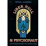 Liber Null & Psychonaut: An Introduction to Chaos Magic