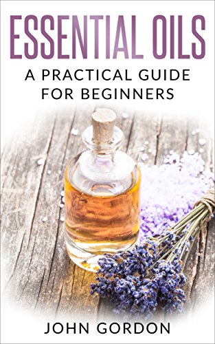 Download Essential Oils: A Practical Guide for Beginners Download Essential Oils: A Practical Guide for Beginners