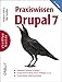 Praxiswissen Drupal 7 by Friedrich Stahl, Olav Schettler