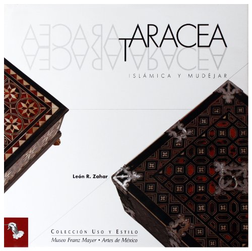 Taracea islamica y mudejar/ Islamic and Mudejar Marquery