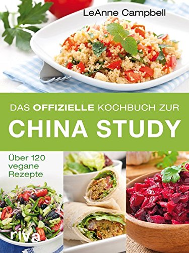 Download Das offizielle Kochbuch zur China Study: Über 120 vegane Rezepte Download Das offizielle Kochbuch zur China Study: Über 120 vegane Rezepte