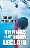 Thanks a Lot, John LeClair (Here's to You, Zeb Pike) by Johanna Parkhurst