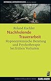 Image de Nachholende Trauerarbeit: Hypnosystemische Beratung und Psychotherapie bei frühen Verlusten (Hypnos