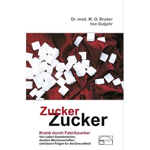 Zucker, Zucker: ... krank durch Fabrikzucker. Von süssen Gewohnheiten, dunklen Machenschaften und bösen Folgen für unsere Gesundheit (Aus der Sprechstunde, Band 12) Zucker, Zucker: ... krank durch Fabrikzucker. Von süssen Gewohnheiten, dunklen Machenschaften und bösen Folgen für unsere Gesundheit (Aus der Sprechstunde, Band 12)