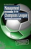 Management für die Champions League: Was wir vom Profifußball lernen können Mit einem Geleitwort von Roland Berger und Interviews von Jörg Wontorra by 