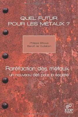 Benoit De Guillebon Quel Futur Pour Les Métaux ? - Raréfaction Des Métaux : Un Nouveau Défi Pour La Société