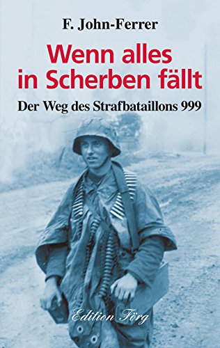 Wenn alles in Scherben fällt - Der Weg des Strafbataillons 999 (Zeitzeugen 24)