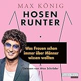 Hosen runter: Was Frauen schon immer über Männer wissen wollten by