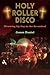 Produktbild Holy Roller Disco: (Growing Up Gay in the Seventies)