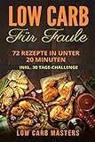 Image de Low Carb für Faule: 72 Rezepte in unter 20 Minuten inkl. 30 Tage Challenge