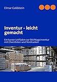Inventur - leicht gemacht: Ein kurzer Leitfaden zur Stichtagsinventur mit Checklisten und Vordrucken by 