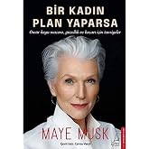 Bir Kadın Plan Yaparsa: &Ouml;m&uuml;r Boyu Macera G&uuml;zellik ve Başarı i&ccedil;in Tavsiyeler