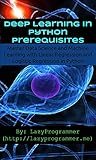 Image de Deep Learning in Python Prerequisites: Master Data Science and Machine Learning with Linea