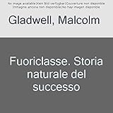 Fuoriclasse. Storia naturale del successo
