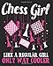 Produktbild Chess Girl Like A Regular Girl Only Way Cooler: Chess Player Master Composition Notebook Back to School 7.5 x 9.25 Inches 100 College Ruled Pages Journal Diary Gift Women Teens Girls