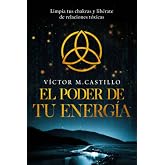 El Poder de tu Energ&iacute;a: Limpia tus chakras, lib&eacute;rate de relaciones t&oacute;xicas