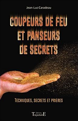 Trajectoire Coupeurs de feu et panseurs de secrets - Techniques, secrets et prières