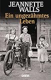 Ein ungezähmtes Leben by Jeannette Walls, Ulrike Wasel