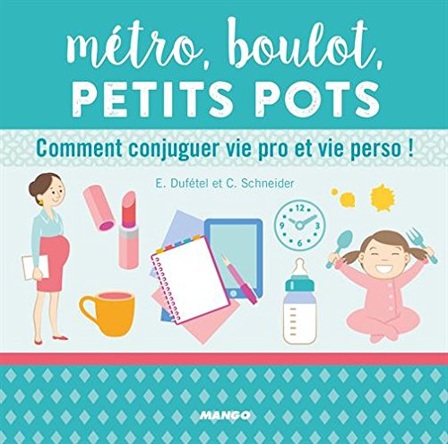 Download Métro, boulot, petits pots ! - ou comment conjuguer vie pro et vie perso Download Métro, boulot, petits pots ! - ou comment conjuguer vie pro et vie perso