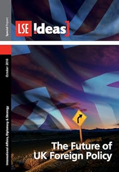 The Future of UK Foreign Policy (IDEAS Special Reports) by [Allen, Mark, Braithwaite, Rodric, Rifkind, Malcolm , Powell, Charles, Mottram, Richard, Greenstock, Jeremy]