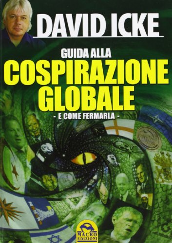 Guida alla cospirazione globale. E come fermarla libro