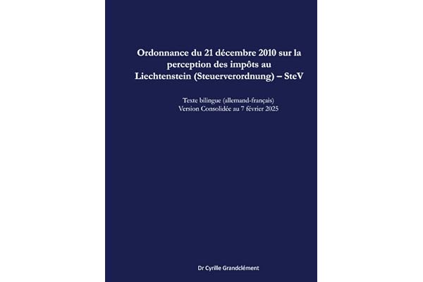 Ordonnance du 21 décembre 2010 sur la perception des impôts au Liechtenstein (Steuerverordnung) - SteV): Texte bilingue (allemand-français) Version consolidée au 7 février 2025